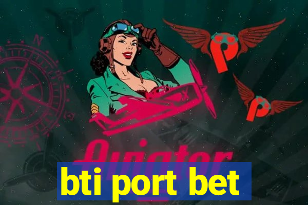 bti port bet